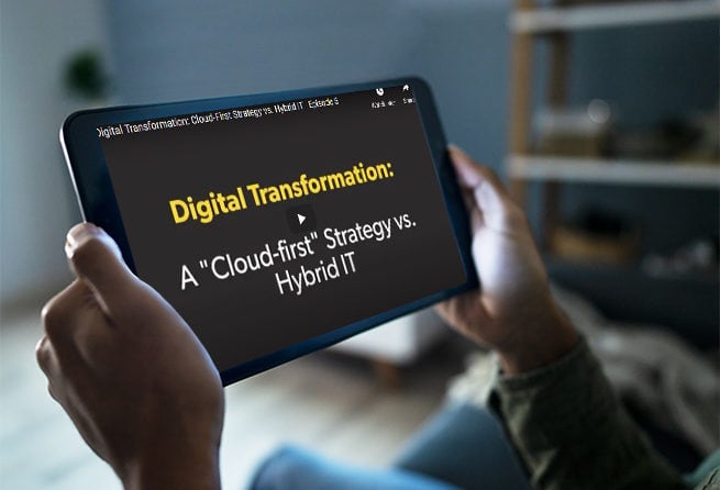 Digital Transformation Episode 5: Cloud-First Strategy vs. Hybrid IT