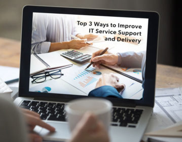 Top 3 Ways to Improve IT Service Support and Delivery