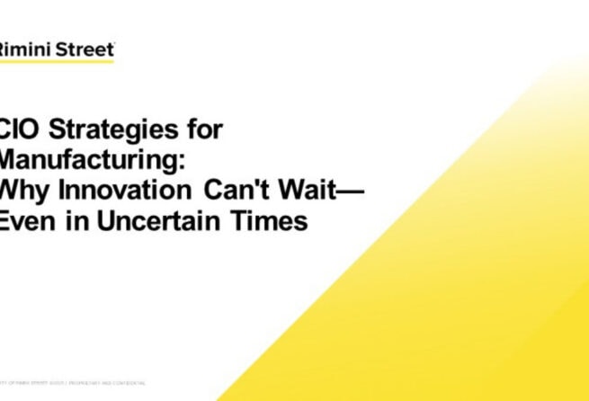 CIO Strategies for Manufacturing: Why Innovation Can't Wait Even in Uncertain Times 