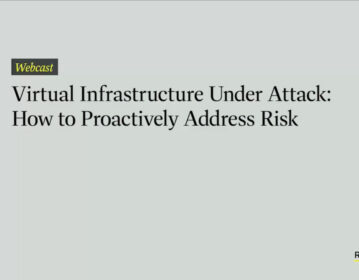 Virtual Infrastructure Under Attack: How to Proactively Address Risk